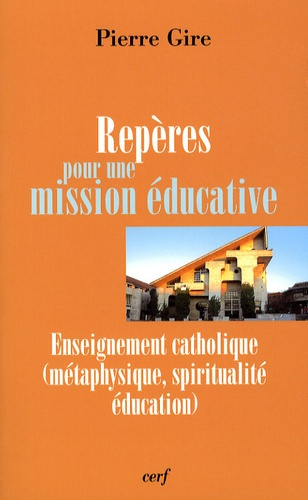 Repères pour une mission éducative. Enseignement catholique (métaphysique, spiritualité, éducation)