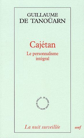 Cajétan . Le personnalisme intégral