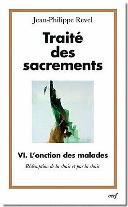 Traité des sacrements. Tome 4, L'onction des malades, rédemption de la chair et par la chair