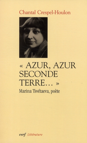 Azur, azur, seconde terre. Marina Tsvétaeva, poète