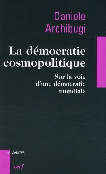 La démocratie cosmopolitique. Sur la voie d'une démocratie mondiale