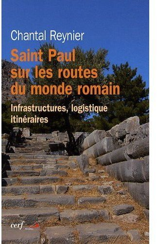 Saint Paul sur les routes du monde romain. Infrastructures, logistique, itinéraires