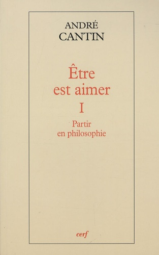 Etre est aimer. Tome 1, Partir en philosophie
