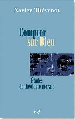 Compter sur Dieu. Etudes de théologie morale