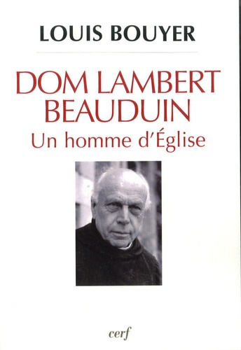 Dom Lambert Beauduin. Un homme d'Eglise
