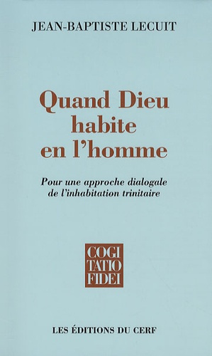 Quand Dieu habite en l'homme. Pour une approche dialogale de l'inhabitation trinitaire