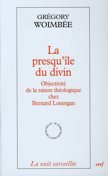 La presqu'île du divin. Objectivité de la raison théologique chez Bernard Lonergan