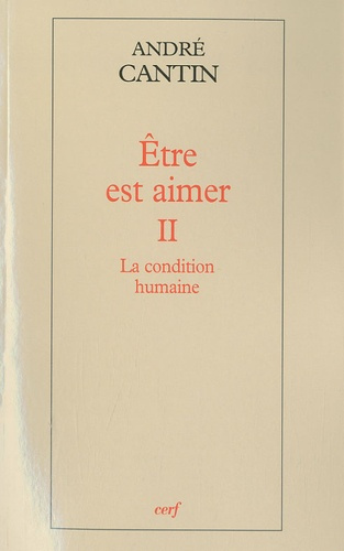 Etre est aimer. Tome 2, La condition humaine