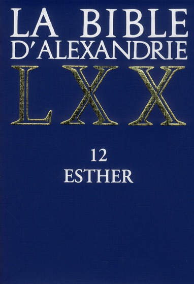La Bible d'Alexandrie. Tome 12, Esther