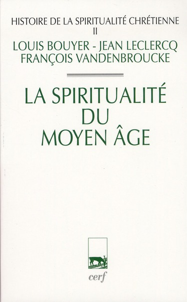 Histoire de la spiritualité chrétienne. Tome 2 : La spiritualité du Moyen-Age