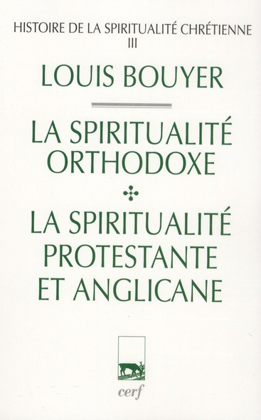 Histoire de la spiritualité chrétienne. Tome 3, La spiritualité orthodoxe et la spiritualité protest