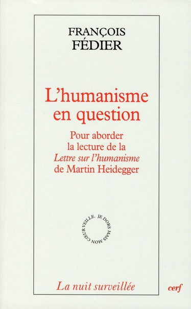 L'humanisme en question. Pour aborder la lecture de la Lettre sur l'humanisme de Martin Heidegger