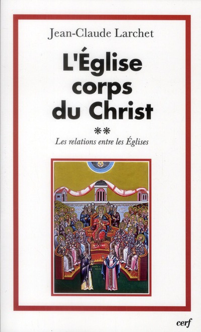 L'Eglise corps du Christ. Volume 2 : Les relations entre les Eglises
