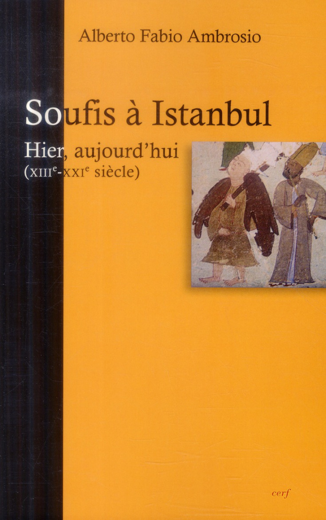 Soufis à Istanbul : hier, aujourd'hui. Des hommes et des lieux (XIIIe-XXIe siècle)