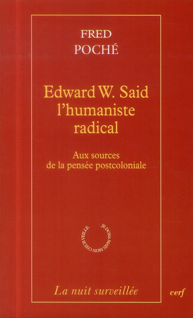Edward W. Said, l'humaniste radical. Aux sources de la pensée postcoloniale
