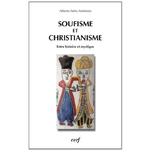 Soufisme et christianisme. Entre histoire et mystique