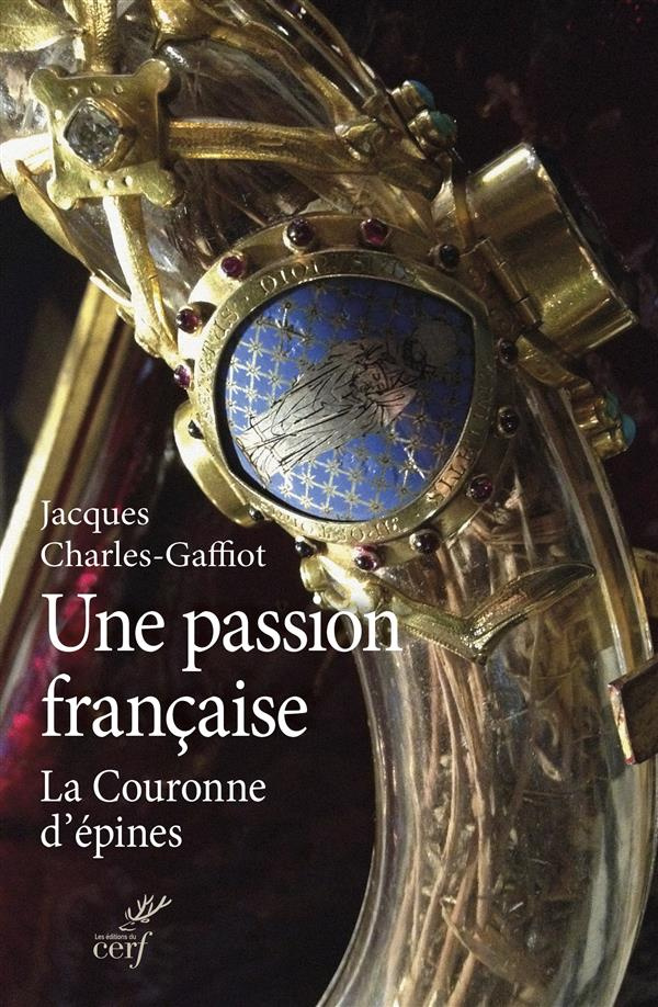Une passion française. La Couronne d'épines