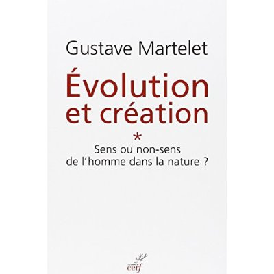 Evolution et création. Tome 1, Sens ou non-sens de l'homme dans la nature ?