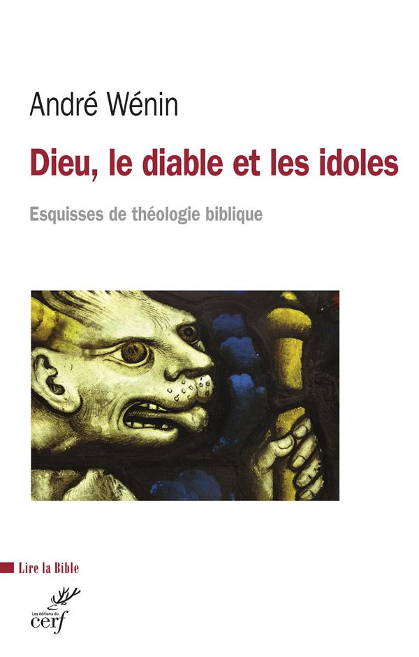 Dieu, le diable et les idoles. Esquisses de théologie biblique
