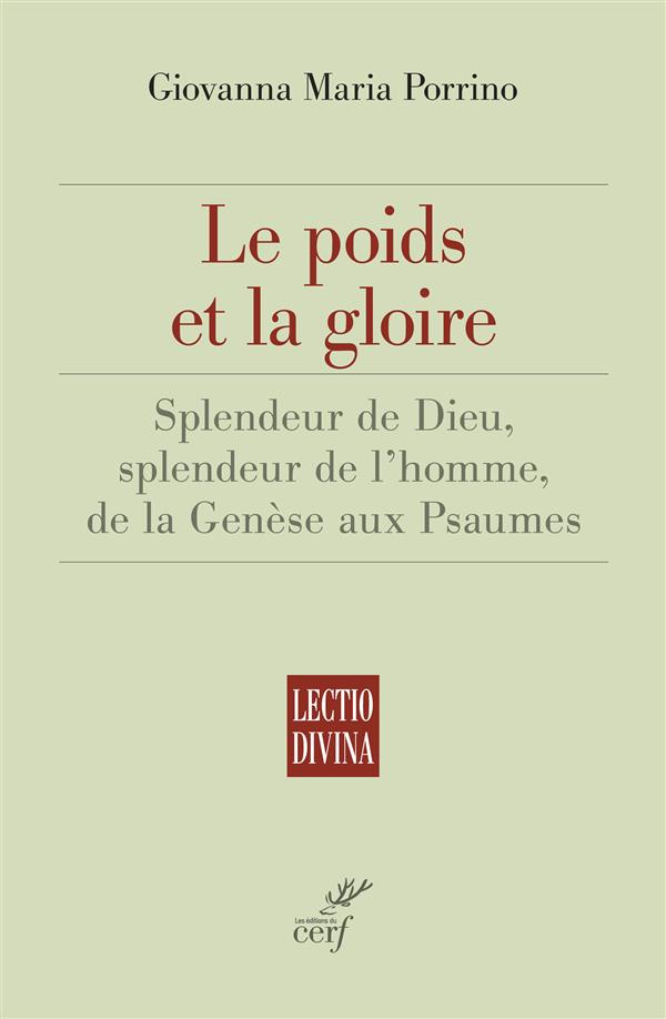 Le poids et la gloire. Splendeur de Dieu, splendeur de l'homme, de la Genèse aux Psaumes