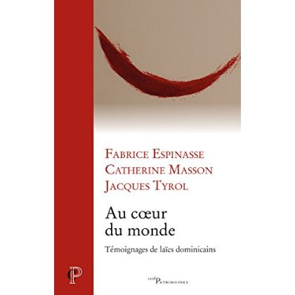 Au coeur du monde. Témoignages de laïcs dominicains