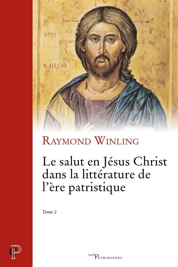 Le salut en Jésus Christ dans la littérature de l?'ère patristique. Tome 2