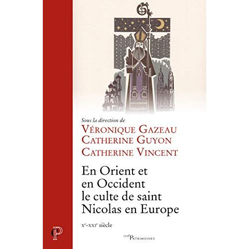 En Orient et en Occident, le culte de saint Nicolas en Europe. Xe-XIIe siècle