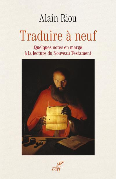 Traduire à neuf. Quelques notes en marge à lecture du Nouveau Testament