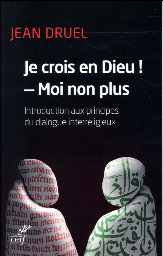 Je crois en dieu ! - Moi non plus.. Introduction aux principes du dialogue interreligieux