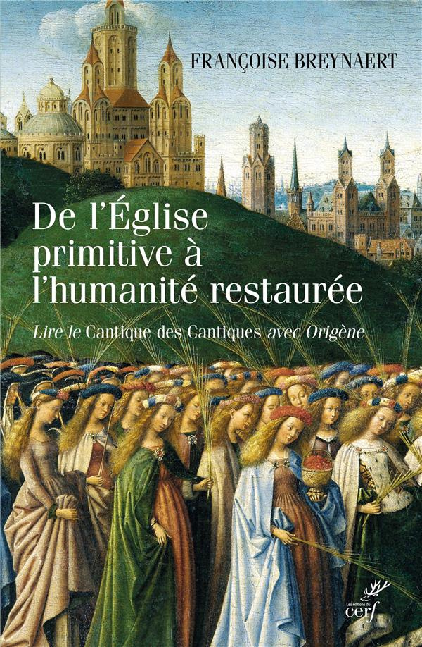 De l'Eglise primitive à l'humanité restaurée. Lire le Cantique des cantiques avec Origène