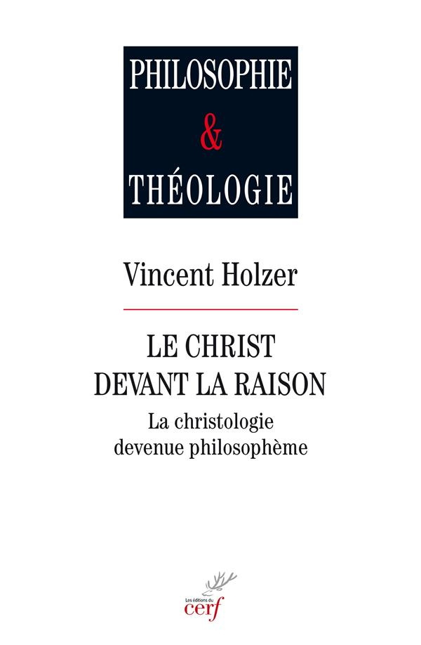 Le christ devant la raison. La christologie devenue philosophème