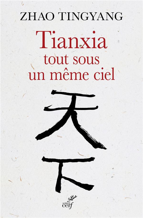 Tianxia, tout sous un même ciel. L'ordre du monde dans le passé et pour le futur
