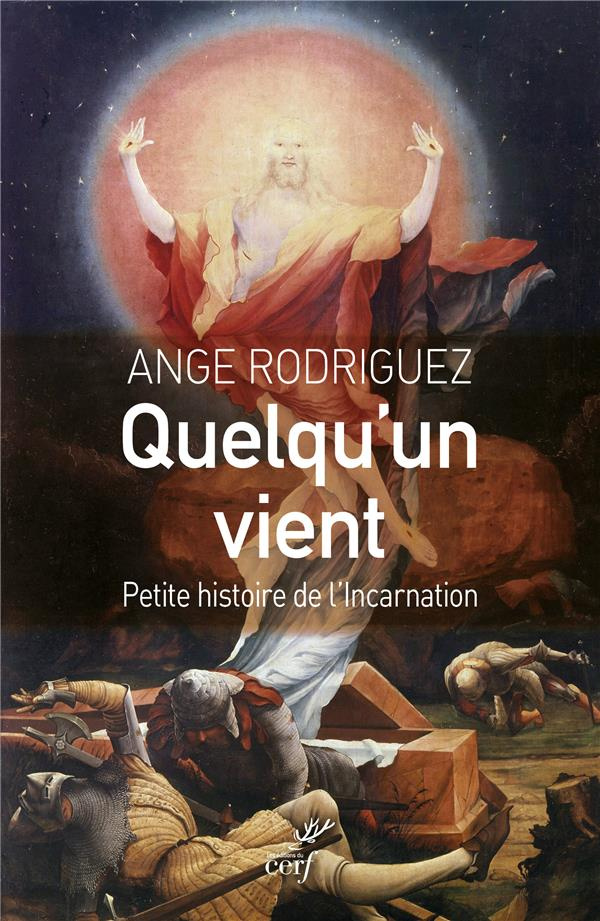 Quelqu'un vient. Petite histoire de l'incarnation de Dieu