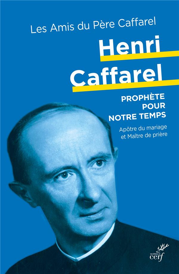 Henri Caffarel. Prophète pour notre temps