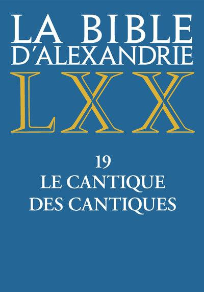 La Bible d'Alexandrie. Tome 19, Le cantique des cantiques