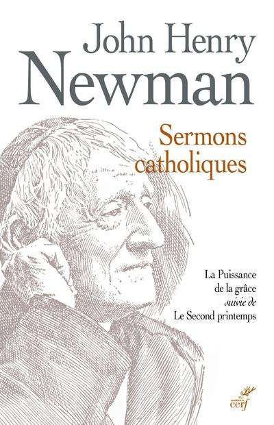 Sermons catholiques. La puissance de la grâce suivi de Le second printemps - Sermons prêchés devant