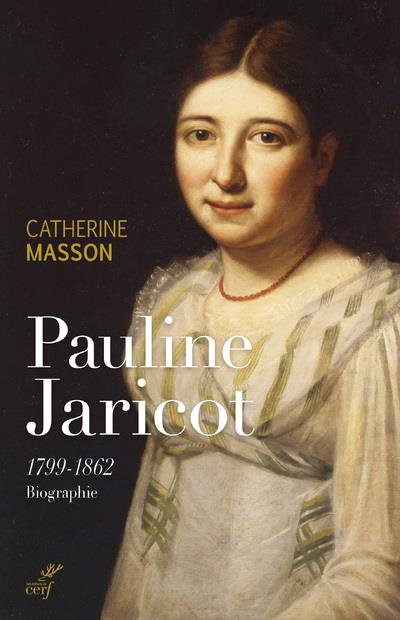 Pauline Jaricot 1799-1862. Biographie