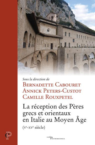 La réception des Pères grecs et orientaux en Italie au Moyen Age (Ve-XVe siècle). Textes en français