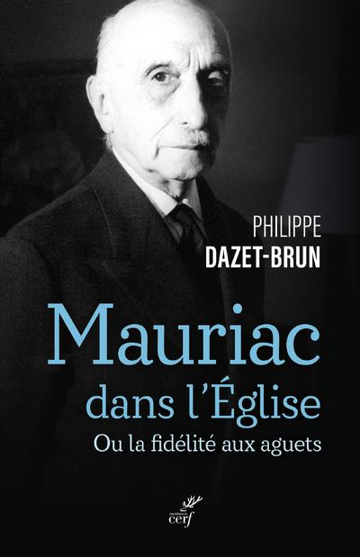 Mauriac dans l'Eglise catholique. Ou la fidélité aux aguets