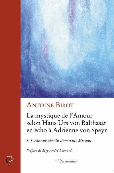 La mystique de l'amour selon Hans Urs von Balthasar en écho à Adrienne von Speyr. Tome 1, L'amour ab