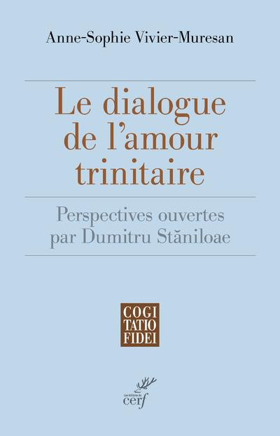Le dialogue de l'amour trinitaire. Perspectives ouvertes par Dumitru Staniloae