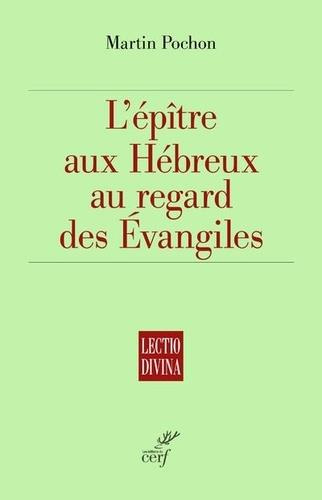 L'épître aux Hébreux au regard des Evangiles
