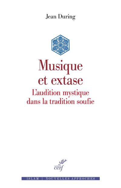Musique et extase. L'audition mystique dans la tradition soufie