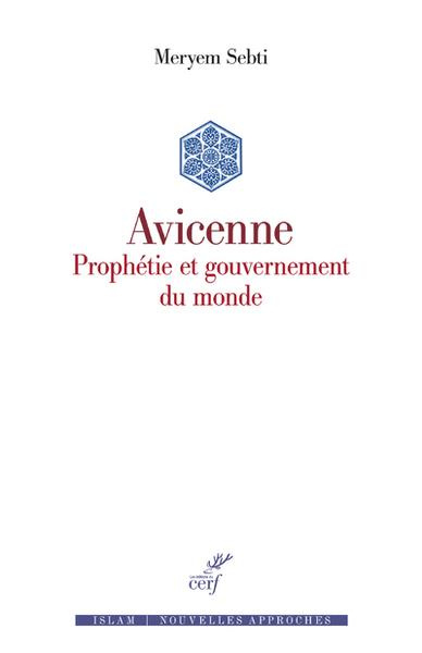 Avicenne. Prophétie et gouvernement du monde