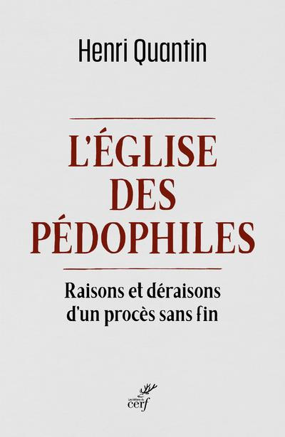 L'Eglise des pédophiles. Raisons et déraisons d'un procès sans fin