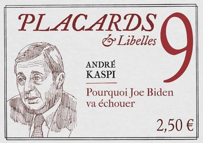 Placards & Libelles N° 9, 17 mars 2022 : Pourquoi Joe Biden va échouer