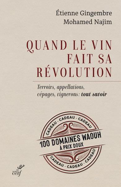 Quand le vin fait sa révolution. Terroirs, appellations, cépages, vignerons : tout savoir