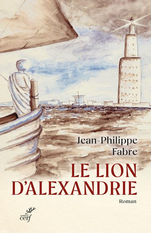 Le lion d'Alexandrie. Le voyage inouï où Marc inventa l'Evangile