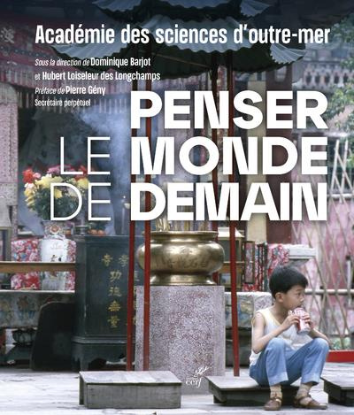Penser le monde de demain. Académie des sciences d'outre-mer 1922-2022