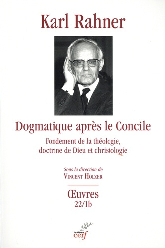 Dogmatique après le Concile. Fondement de la théologie, doctrine de Dieu et christologie - Partie B